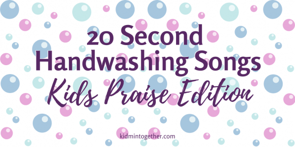 20 Second Handwashing Songs for Kids
